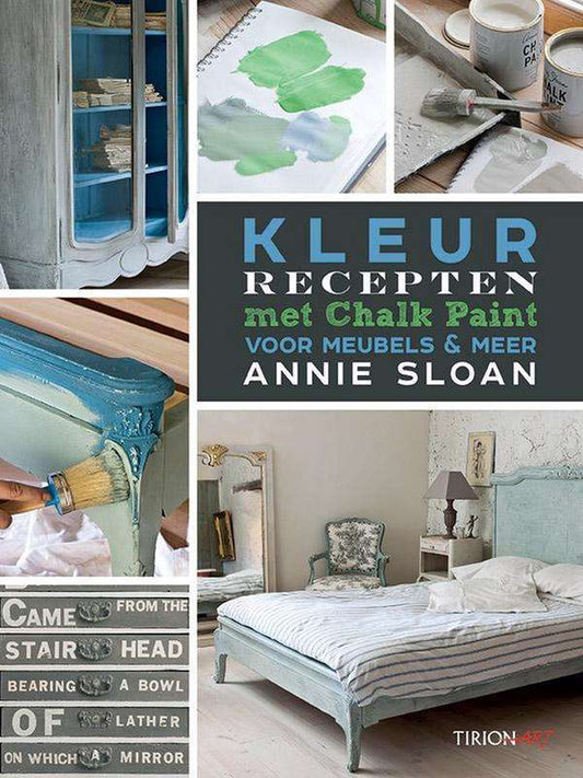 Annie Sloan Kleurrecepten met Chalk Paint voor meubels & meer Annie Sloan
